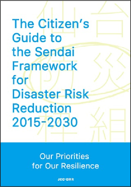 The Citizen’s Guide to the Sendai Framework for Disaster Risk Reduction 2015-2030