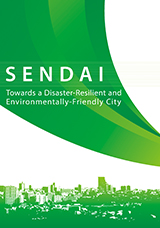 SENDAI Towards a Disaster-Resilient and Environmentally-Friendly City