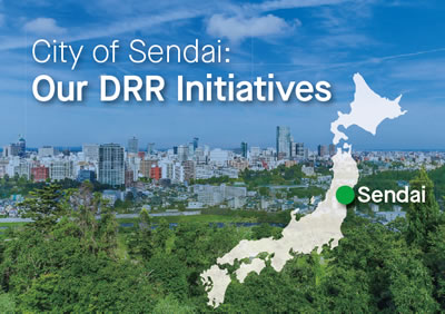 City of Sendai Our DRR Initiatives